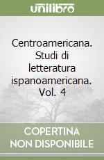 Centroamericana. Studi di letteratura ispanoamericana. Vol. 4 libro
