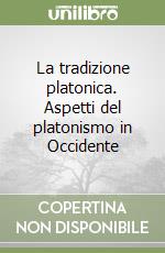 La tradizione platonica. Aspetti del platonismo in Occidente libro