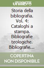 Storia della bibliografia. Vol. 4: Cataloghi a stampa. Bibliografie teologiche. Bibliografie filosofiche. Antonio Possevino