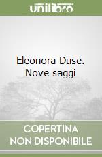 Eleonora Duse. Nove saggi libro