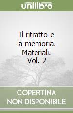 Il ritratto e la memoria. Materiali. Vol. 2 libro