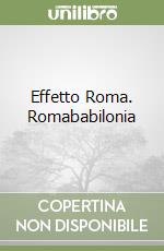 Effetto Roma. Romababilonia
