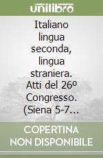 Italiano lingua seconda, lingua straniera. Atti del 26º Congresso. (Siena 5-7 novembre 1992) libro