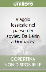 Viaggio lessicale nel paese dei soviet. Da Lénin a Gorbacëv libro