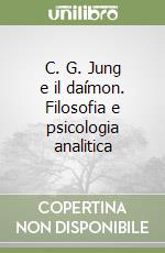 C. G. Jung e il daímon. Filosofia e psicologia analitica libro