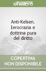 Anti-Kelsen. Ierocrazia e dottrina pura del diritto libro