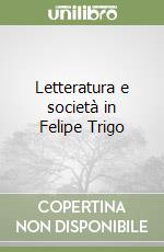 Letteratura e società in Felipe Trigo libro