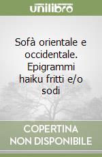 Sofà orientale e occidentale. Epigrammi haiku fritti e/o sodi libro