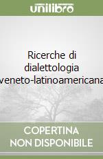 Ricerche di dialettologia veneto-latinoamericana libro