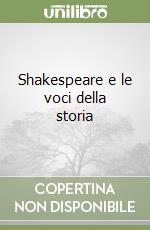 Shakespeare e le voci della storia libro