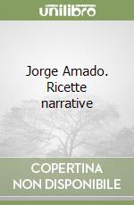 Jorge Amado. Ricette narrative libro