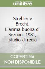 Strehler e Brecht. L'anima buona di Sezuan. 1981, studio di regia