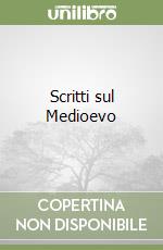 Scritti sul Medioevo libro