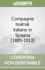 Compagnie teatrali italiane in Spagna (1885-1913) libro