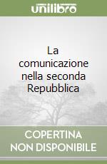 La comunicazione nella seconda Repubblica libro