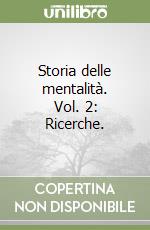 Storia delle mentalità. Vol. 2: Ricerche. libro