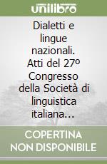 Dialetti e lingue nazionali. Atti del 27º Congresso della Società di linguistica italiana (Lecce, 28-30 ottobre 1993)