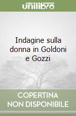 Indagine sulla donna in Goldoni e Gozzi