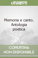 Memoria e canto. Antologia poetica libro