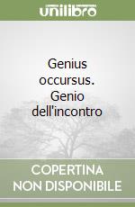 Genius occursus. Genio dell'incontro libro