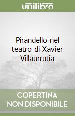 Pirandello nel teatro di Xavier Villaurrutia