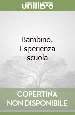 Bambino. Esperienza scuola libro