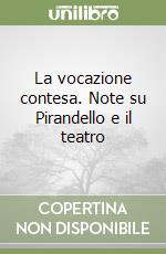 La vocazione contesa. Note su Pirandello e il teatro libro