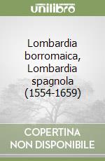 Lombardia borromaica, Lombardia spagnola (1554-1659)