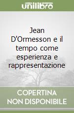 Jean D'Ormesson e il tempo come esperienza e rappresentazione