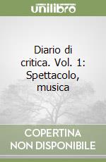 Diario di critica. Vol. 1: Spettacolo, musica libro