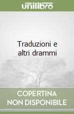 Traduzioni e altri drammi libro