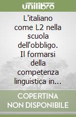 L'italiano come L2 nella scuola dell'obbligo. Il formarsi della competenza linguistica in bambini cinesi e rom libro