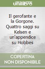 Il gerofante e la Gorgone. Quattro saggi su Kelsen e un'appendice su Hobbes libro