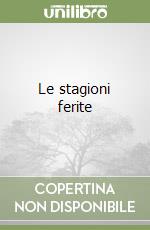 Le stagioni ferite libro