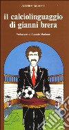 Il calciolinguaggio di Gianni Brera libro