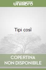 Tipi così
