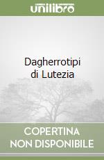 Dagherrotipi di Lutezia libro