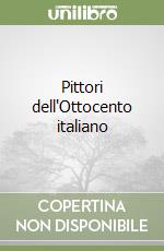 Pittori dell'Ottocento italiano libro