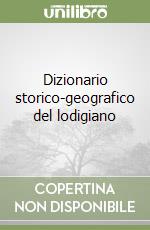 Dizionario storico-geografico del lodigiano libro