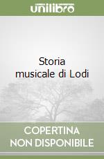 Storia musicale di Lodi libro