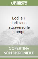 Lodi e il lodigiano attraverso le stampe libro