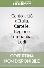 Cento città d'Italia. Cartelle. Regione Lombardia: Lodi libro