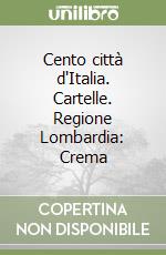 Cento città d'Italia. Cartelle. Regione Lombardia: Crema libro
