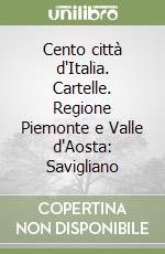 Cento città d'Italia. Cartelle. Regione Piemonte e Valle d'Aosta: Savigliano libro
