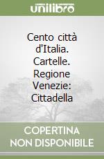 Cento città d'Italia. Cartelle. Regione Venezie: Cittadella libro