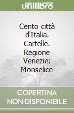 Cento città d'Italia. Cartelle. Regione Venezie: Monselice libro