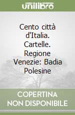 Cento città d'Italia. Cartelle. Regione Venezie: Badia Polesine