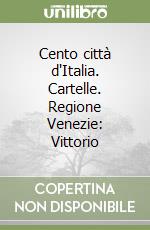 Cento città d'Italia. Cartelle. Regione Venezie: Vittorio libro