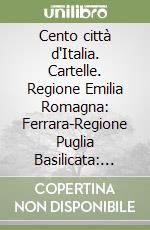 Cento città d'Italia. Cartelle. Regione Emilia Romagna: Ferrara-Regione Puglia Basilicata: Bari libro