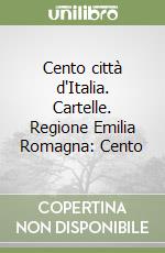 Cento città d'Italia. Cartelle. Regione Emilia Romagna: Cento libro